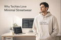 Why Techies Love Minimal Streetwear