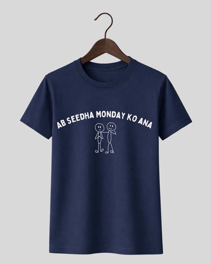 Ab seedha Monday ko aana