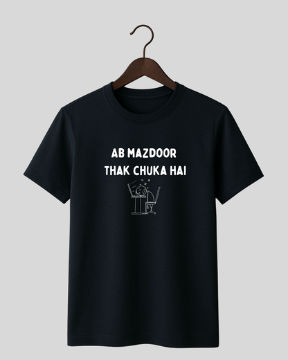 Ab mazdoor thak chuka hai