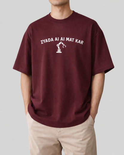Zyada Ai Ai Mat Kar - Oversized T-shirt