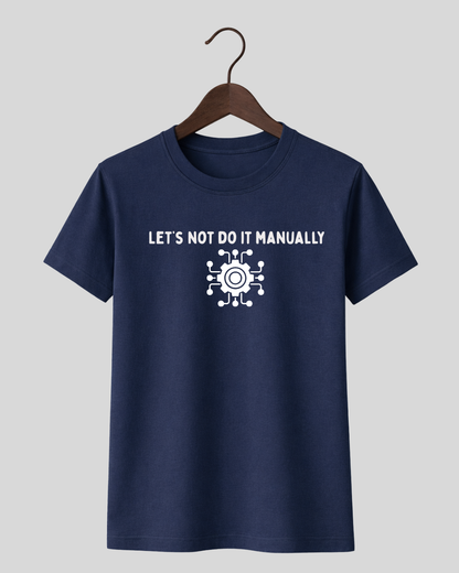 Let's Not Do It Manually