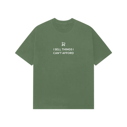 I Sell Things I Can't Afford Oversized T-Shirt - Forest Green