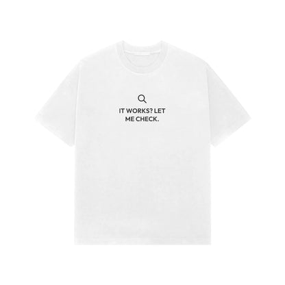 It Works? Let Me Check. Oversized T-Shirt - White