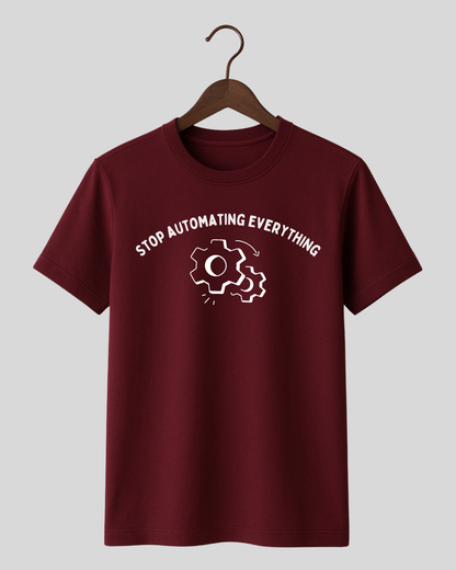 Stop Automating Everything Tee