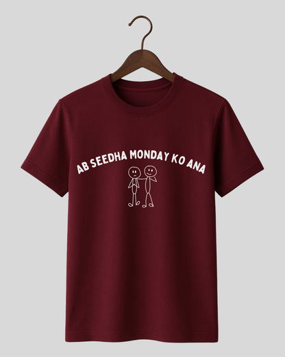 Ab seedha Monday ko aana