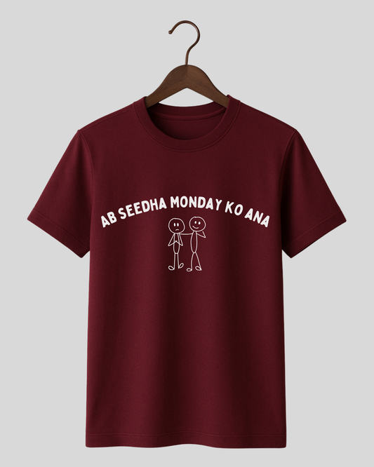 Ab seedha Monday ko aana