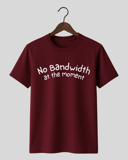 No Bandwidth at the Moment