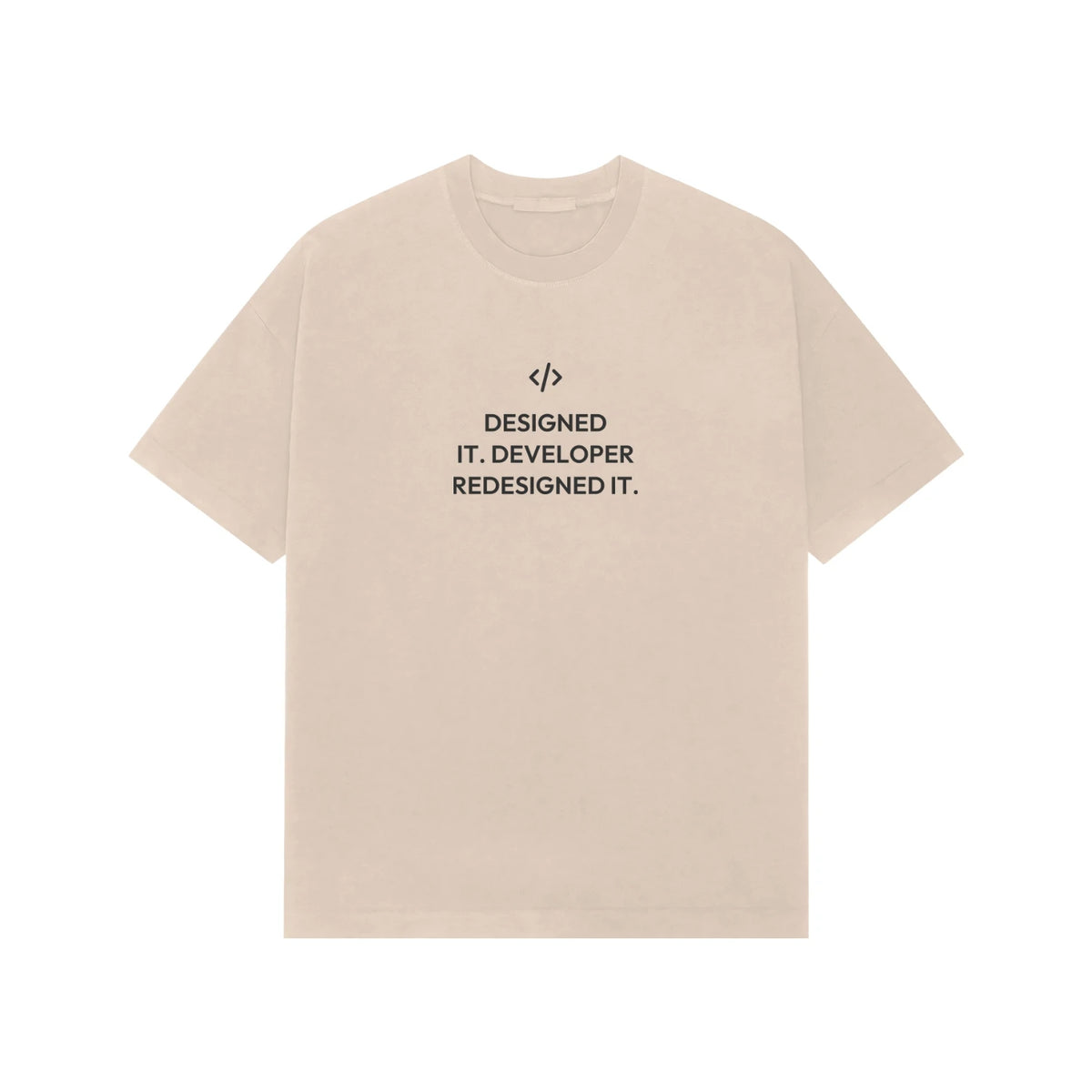 Designed It. Developer Redesigned It. Oversized T-Shirt - Beige