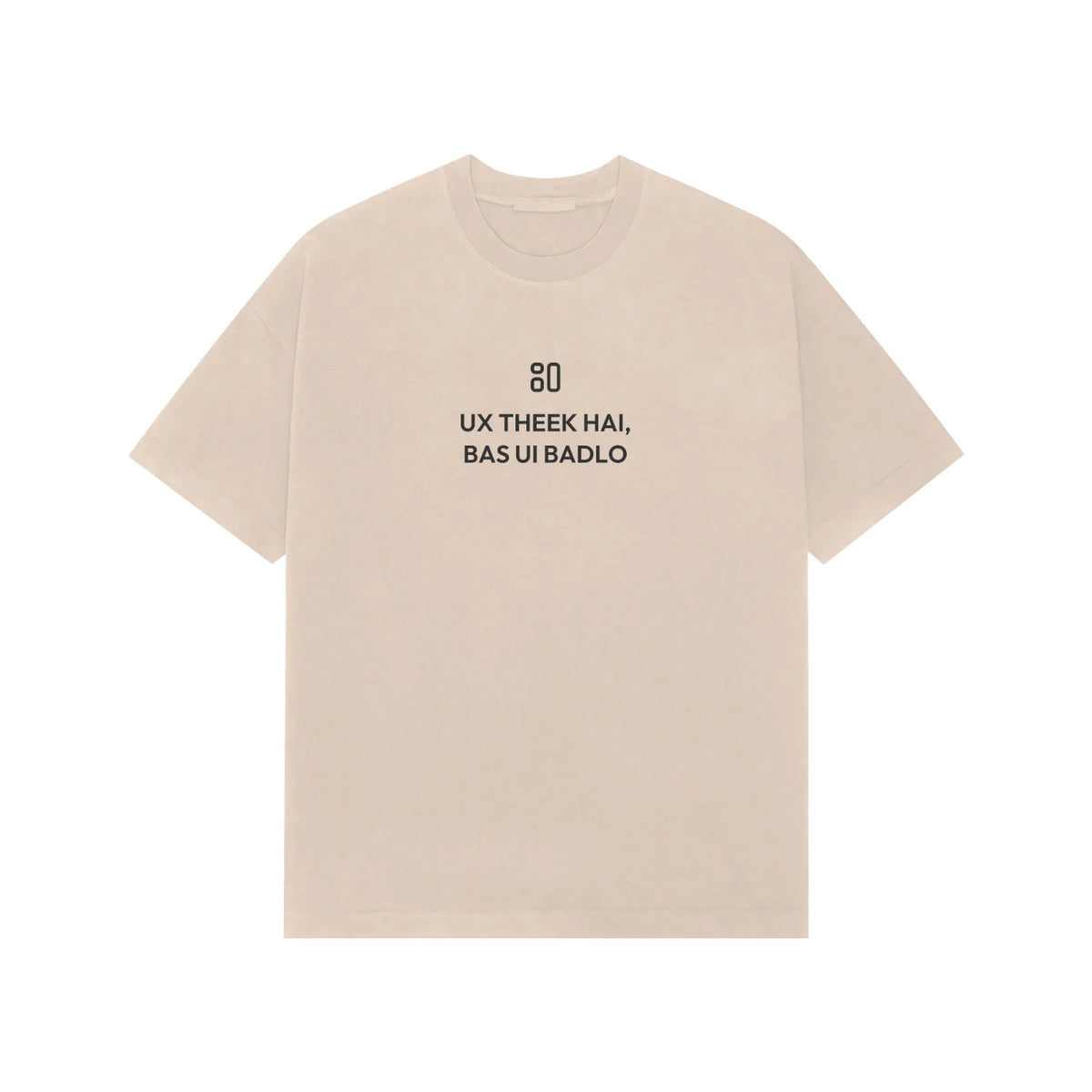 UX Theek Hai, Bas UI Badlo Oversized T-Shirt - Beige