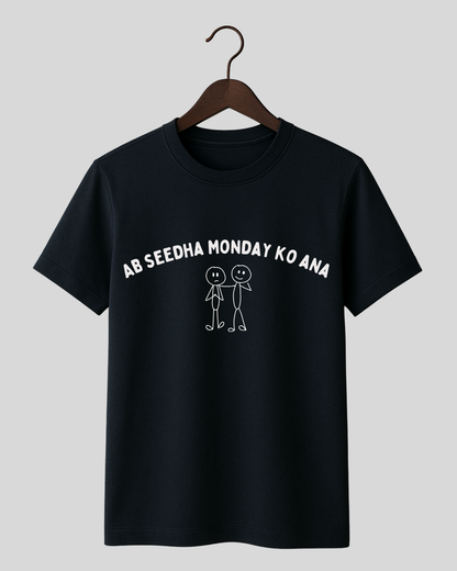 Ab seedha Monday ko aana