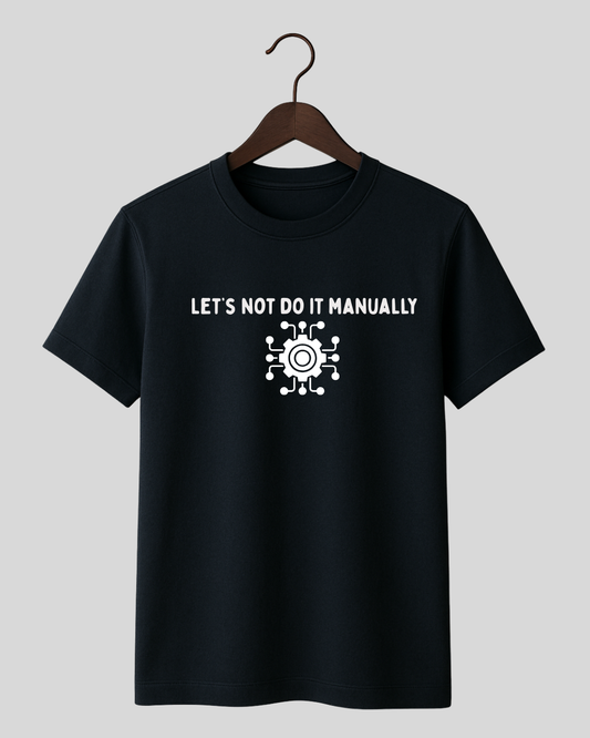 Let's Not Do It Manually