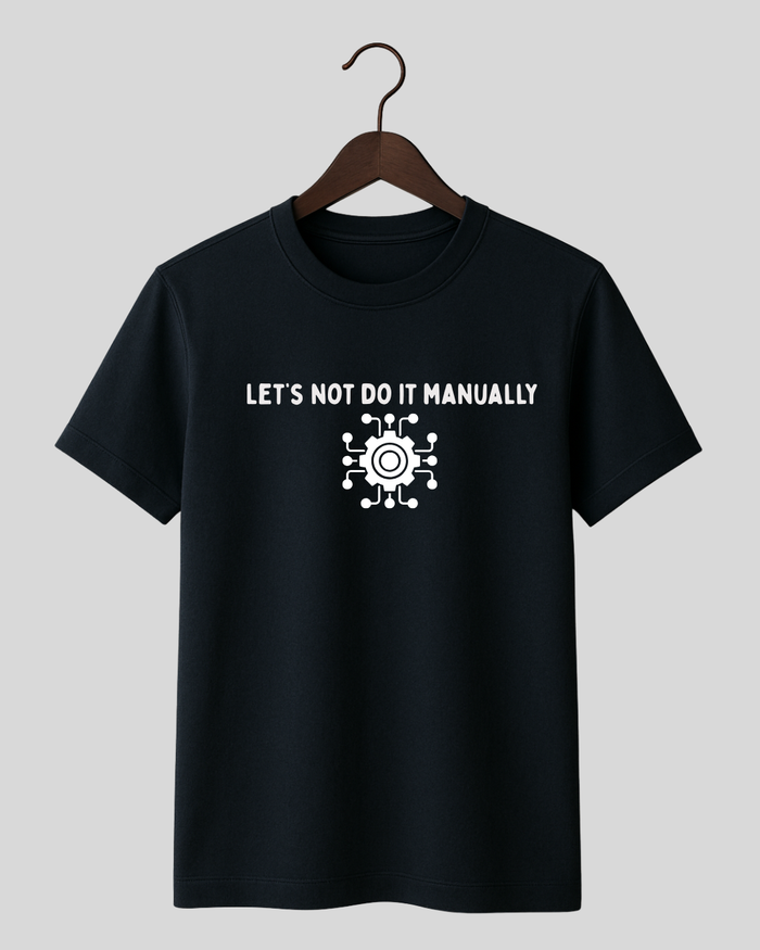 Let's Not Do It Manually