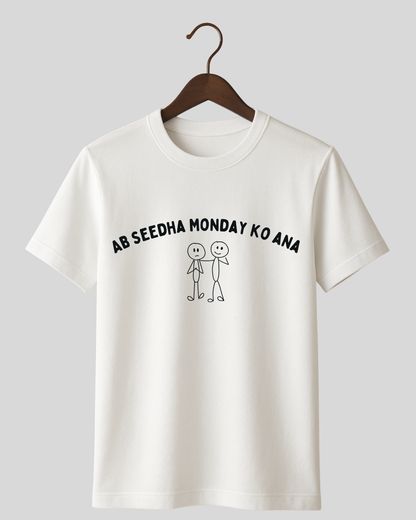 Ab seedha Monday ko aana