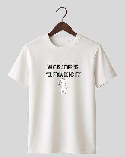 What is stopping you from doing it?