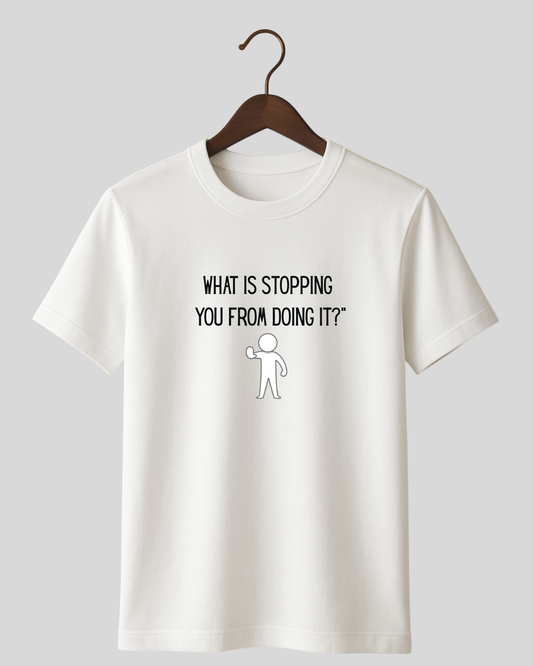 What is stopping you from doing it?