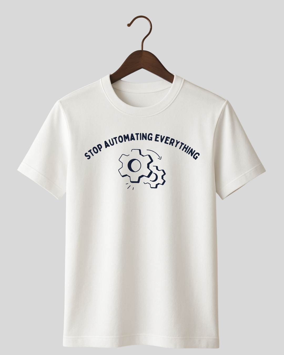 Stop Automating Everything Tee
