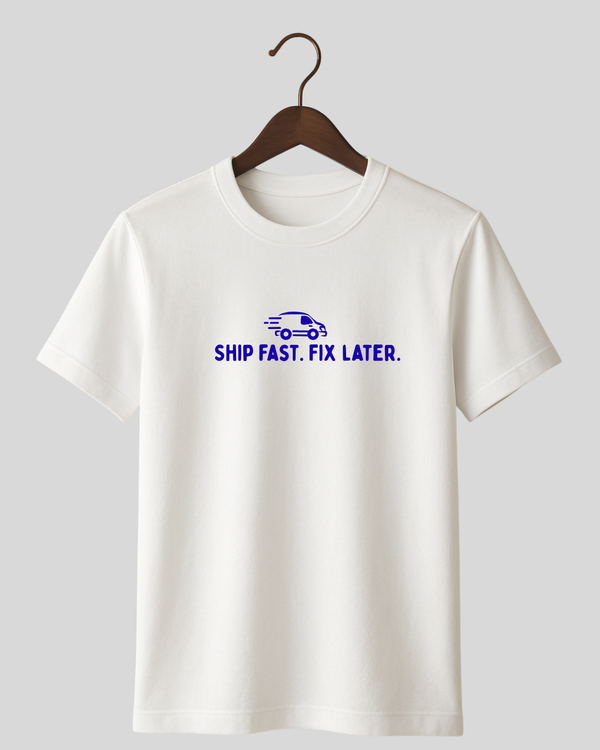 Ship Fast. Fix Later.