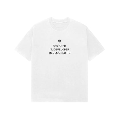 Designed It. Developer Redesigned It. Oversized T-Shirt - White