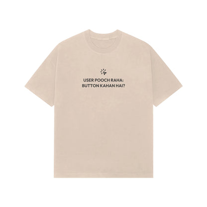 User Pooch Raha: Button Kahan Hai? Oversized T-Shirt - Beige
