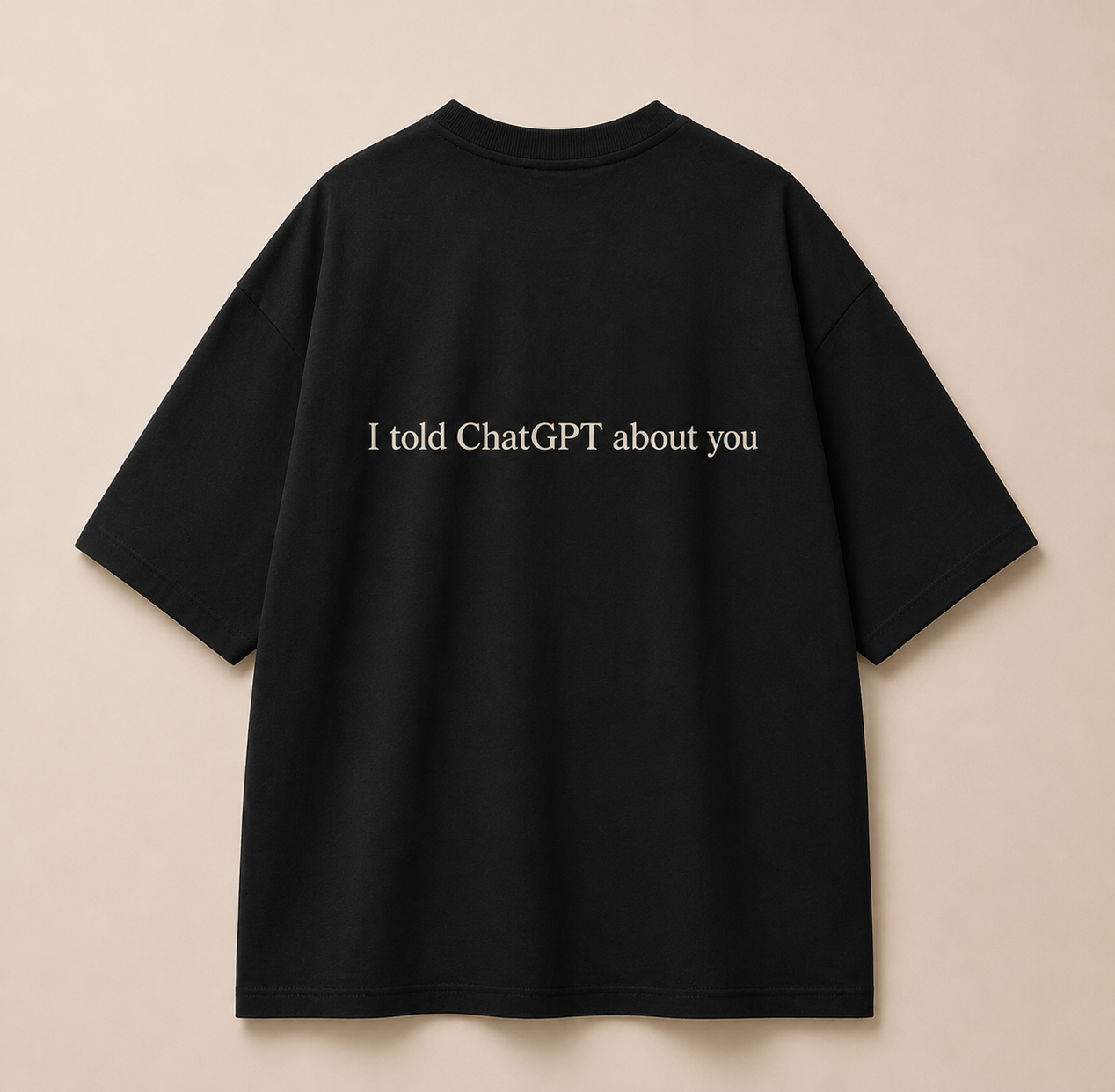 I Told Chatgpt About You