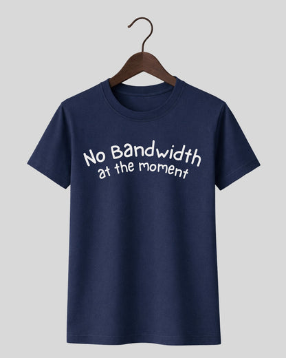 No Bandwidth at the Moment