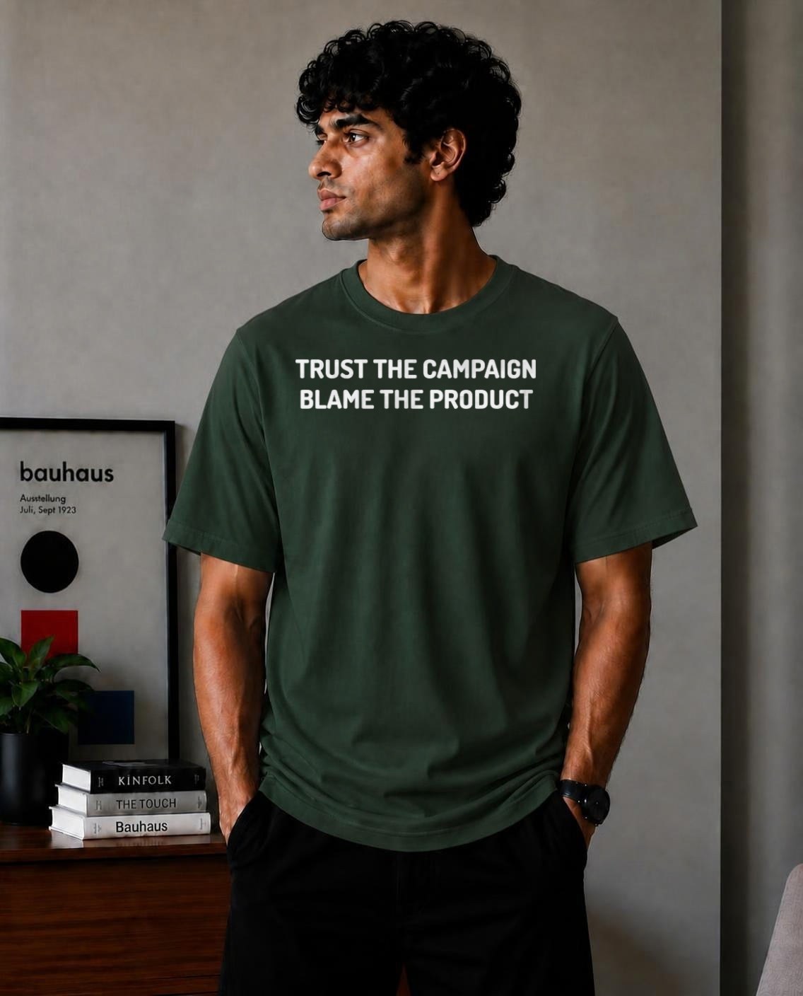 Trust the campaign 
  Blame the product Oversized T-Shirt - Forest Green