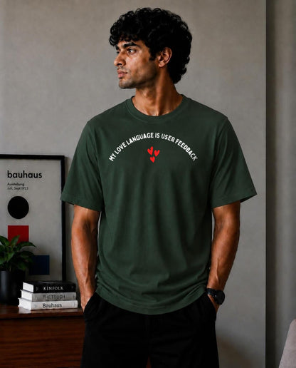 My Love Language Is User Feedback Oversized T-Shirt - Forest Green