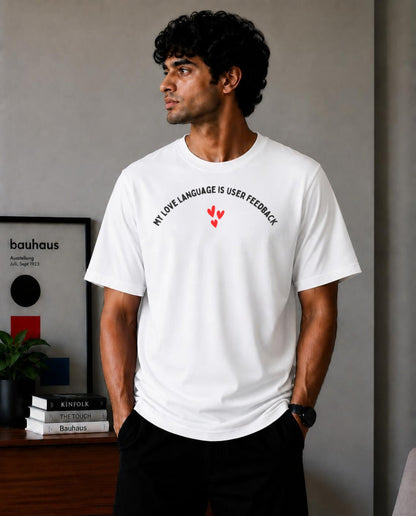 My Love Language Is User Feedback Oversized T-Shirt - White