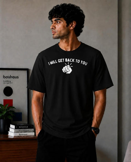 I will get back to you Oversized T-Shirt - Black
