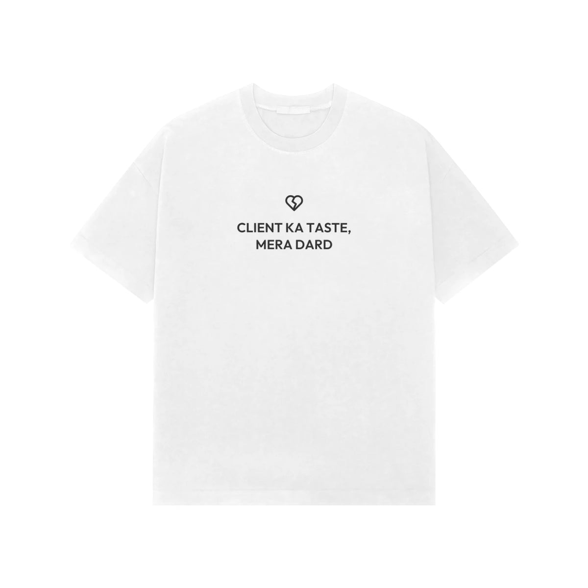 Client Ka Taste, Mera Dard oversized T-shirt in White