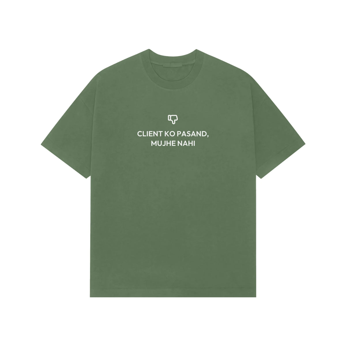 Client Ko Pasand, Mujhe Nahi oversized T-shirt in Forest Green