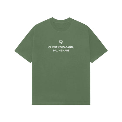 Client Ko Pasand, Mujhe Nahi oversized T-shirt in Forest Green