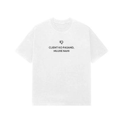 Client Ko Pasand, Mujhe Nahi oversized T-shirt in White