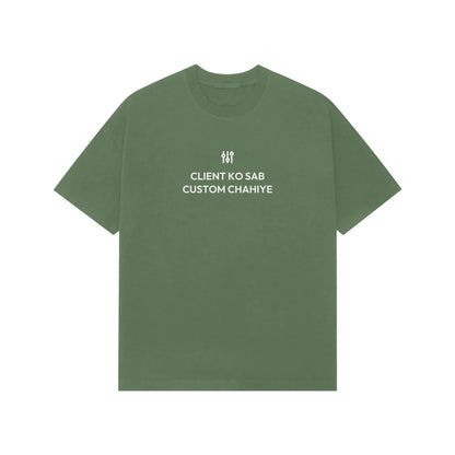 Client Ko Sab Custom Chahiye oversized T-shirt in Forest Green