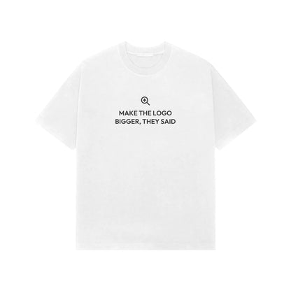 Make The Logo Bigger, They Said oversized T-shirt in White