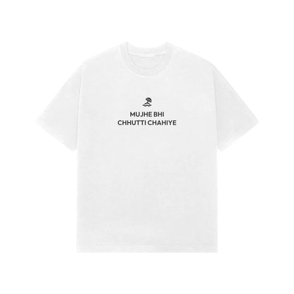 Mujhe Bhi Chhutti Chahiye oversized T-shirt in White