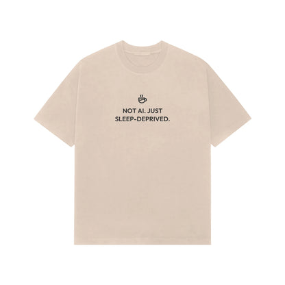 Not AI. Just Sleep-Deprived. oversized T-shirt in Beige