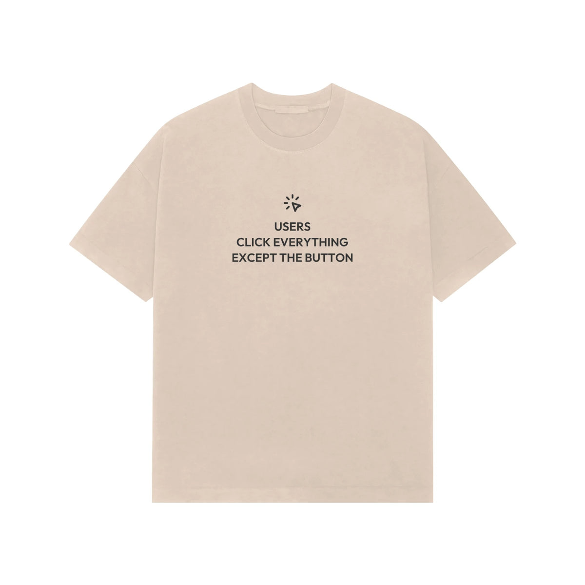 Users Click Everything Except The Button Oversized T-Shirt - Beige