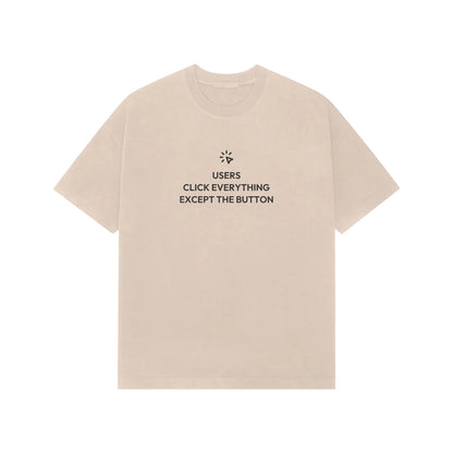 Users Click Everything Except The Button Oversized T-Shirt - Beige