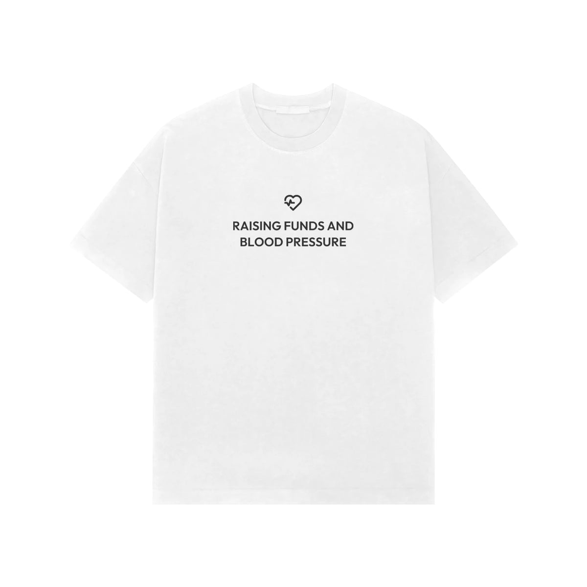 Raising Funds And Blood Pressure Oversized T-Shirt - White