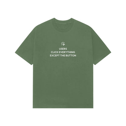 Users Click Everything Except The Button Oversized T-Shirt - Forest Green